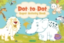 Image for Dot to Dot Super Activity Book