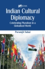 Image for Indian Cultural Diplomacy : Celebrating Pluralism in a Globalised World