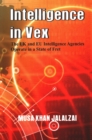 Image for Intelligence in Vex : The UK &amp; EU Intelligence Agencies Operate in a State of Fret