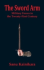 Image for The Sword Arm : Military Forces in the Twenty-First Century