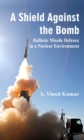 Image for A Shield Against the Bomb : Ballistic Missile Defence in a Nuclear Environment