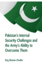 Image for Pakistan&#39;s Internal Security Challenges and The Army&#39;s Ability to Overcome Them