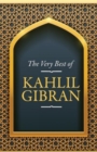 Image for The Very Best Of The Very Best Of Kahlil Gibran