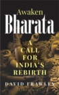 Image for Awaken Bharata : A Call for India’s Rebirth