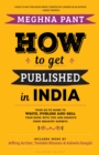Image for How to get published in India: your go-to guide to write, publish and sell your book with tips and insights from industry experts