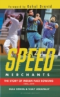 Image for Speed Merchants: The Story of Indian Pace Bowling 1886 to 2019