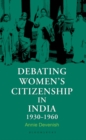 Image for Debating women&#39;s citizenship in India, 1930-1960