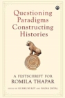 Image for Questioning paradigms constructing histories  : a festschrift for Romila Thapar