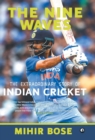 Image for THE NINE WAVES : THE EXTRAORDINARY STORY OF INDIAN CRICKET
