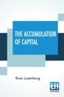 Image for The Accumulation Of Capital : Translated From The German By Agnes Schwarzschild, With An Introduction By Joan Robinson
