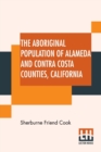 Image for The Aboriginal Population Of Alameda And Contra Costa Counties, California