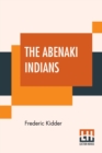 Image for The Abenaki Indians : Their Treaties Of 1713 &amp; 1717, And A Vocabulary With A Historical Introduction.