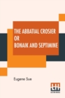 Image for The Abbatial Crosier Or Bonaik And Septimine
