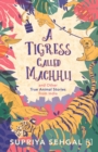 Image for Tigress Called Machhli And Other True Animal Stories From India, A