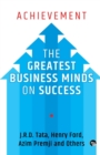 Image for Achievement : The Greatest Business Minds on Success