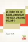 Image for An Inquiry Into The Nature And Causes Of The Wealth Of Nations (Volume II)