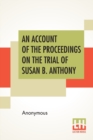 Image for An Account Of The Proceedings On The Trial Of Susan B. Anthony
