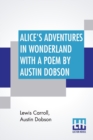 Image for Alice&#39;s Adventures In Wonderland With A Poem By Austin Dobson
