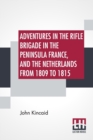 Image for Adventures In The Rifle Brigade In The Peninsula France, And The Netherlands From 1809 To 1815