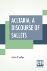 Image for Acetaria, A Discourse Of Sallets