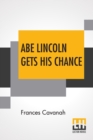 Image for Abe Lincoln Gets His Chance