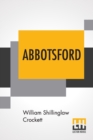 Image for Abbotsford : Painted By William Smith, Jr. Described By W. S. Crockett