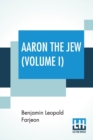 Image for Aaron The Jew (Volume I)
