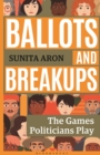 Image for Ballots and Breakups: The Games Politicians Play