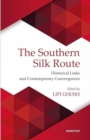 Image for The Southern Silk Route : Historical Links and Contemporary Convergences