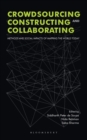 Image for Crowdsourcing, Constructing and Collaborating : Methods and Social Impacts of Mapping the World Today