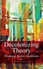 Image for Decolonizing Theory : Thinking across Traditions