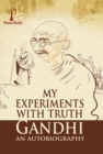 Image for My Experiments With Truth: Gandhi An Autobiography