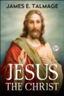 Image for Jesus the Christ: A Study of the Messiah and His Mission