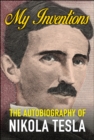 Image for My Inventions : The Autobiography Of Nikola Tesla