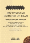 Image for Ibn Taymiyyah Expounds on Islam : Selected Writings of Shaykh Al Islam Taqi Ad Din Ibn Taymiyyah on Islamic Faith, Life and Society
