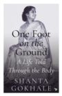 Image for One Foot on the Ground : A Life Told Through the Body