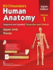 Image for BD Chaurasia&#39;s Human Anatomy, Volume 1 : Regional and Applied Dissection and Clinical: Upper Limb and Thorax