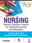 Image for Nursing Solved Question Papers for General Nursing and Midwifery 2nd Year 2019-2020
