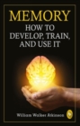 Image for Memory : How to develop, train, and use it