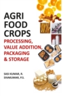 Image for Agri-Food Crops: Processing,Value Addition,Packaging And Storage