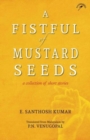 Image for A Fistful of Mustard Seeds : A Collection of Short Stories