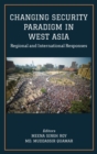 Image for CHANGING SECURITY PARADIGM IN WEST ASIA Regional and International Responses
