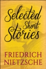 Image for Selected Short Stories of Friedrick Nietzsche