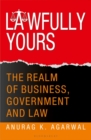 Image for Lawfully Yours: The Realm of Business, Government and Law