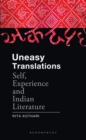Image for Uneasy Translations : Self, Experience and Indian Literature