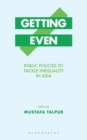 Image for Getting Even: Public Policies to Tackle Inequality in Asia