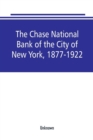 Image for The Chase National Bank of the City of New York, 1877-1922