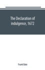 Image for The Declaration of indulgence, 1672