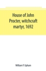 Image for House of John Procter, witchcraft martyr, 1692