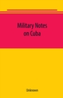 Image for Military notes on Cuba